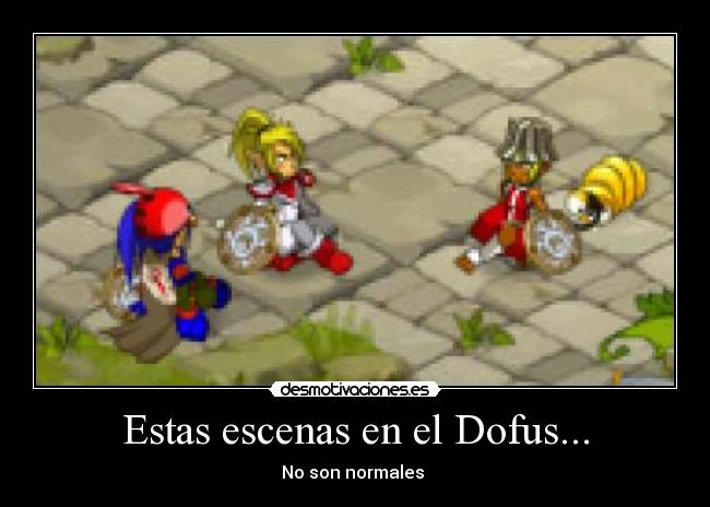 Estas escenas en el Dofus... - 