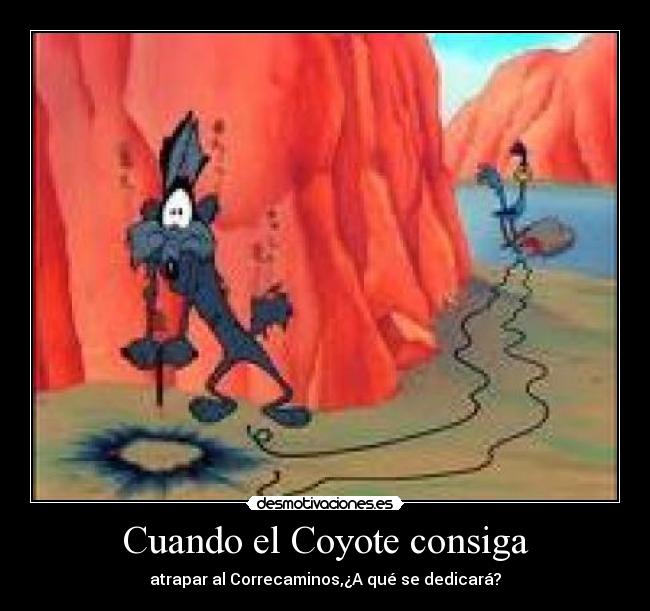 Cuando el Coyote consiga - 