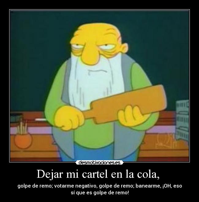 Dejar mi cartel en la cola, -