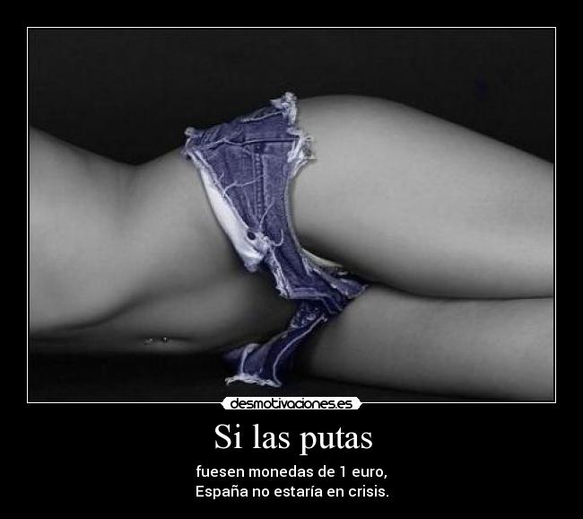 Si las putas -