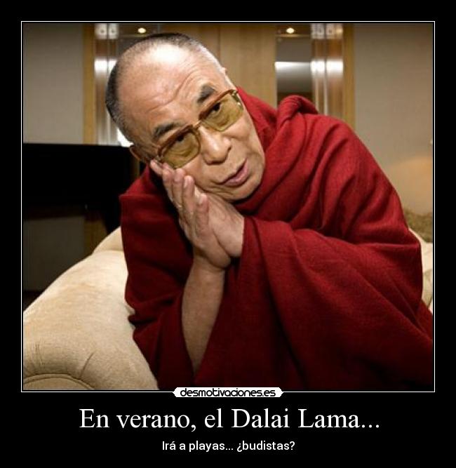 En verano, el Dalai Lama... -