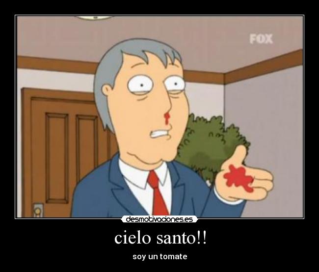 cielo santo!! - soy un tomate