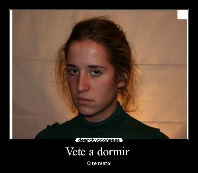 Vete a dormir -