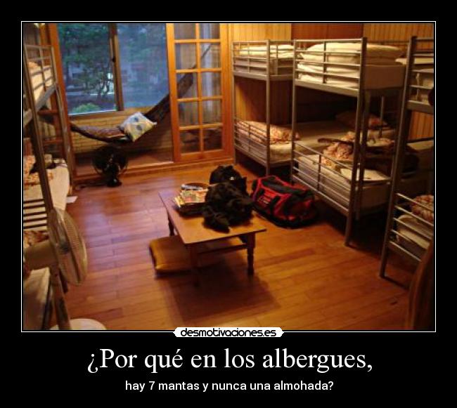 ¿Por qué en los albergues, - hay 7 mantas y nunca una almohada?