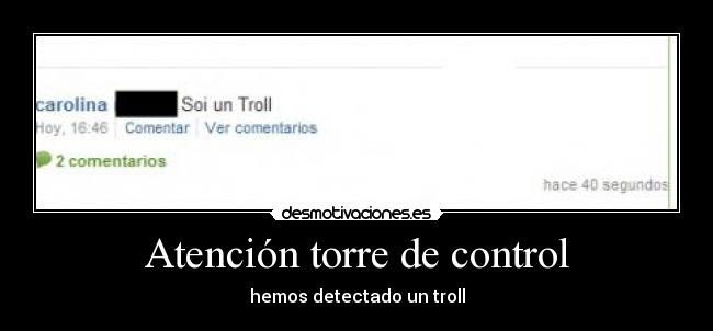 Atención torre de control - hemos detectado un troll