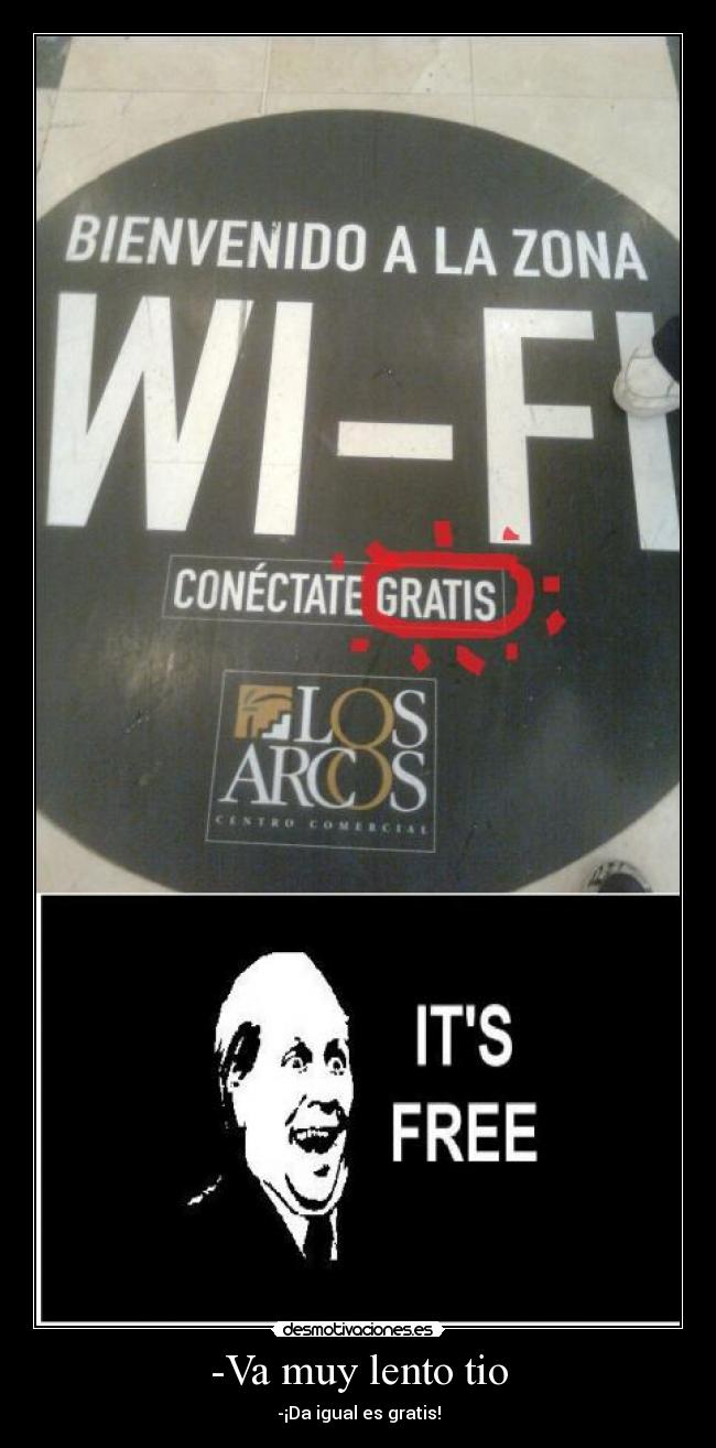 -Va muy lento tio - 