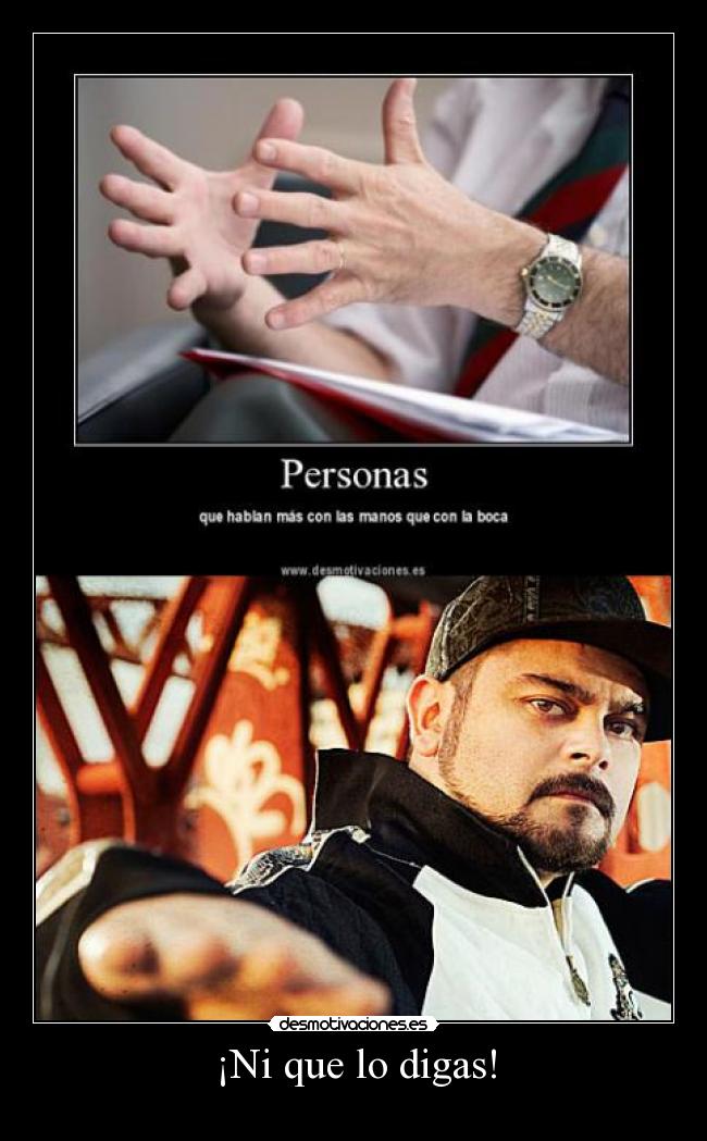 ¡Ni que lo digas! -