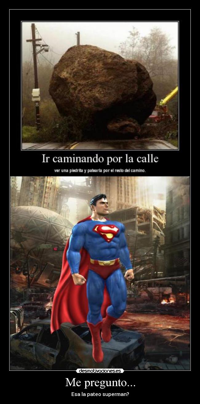 Me pregunto... - Esa la pateo superman?