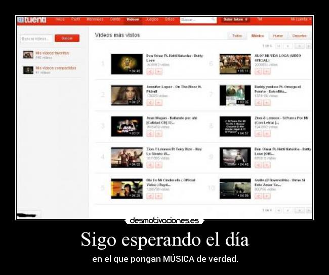 Sigo esperando el día - en el que pongan MÚSICA de verdad.