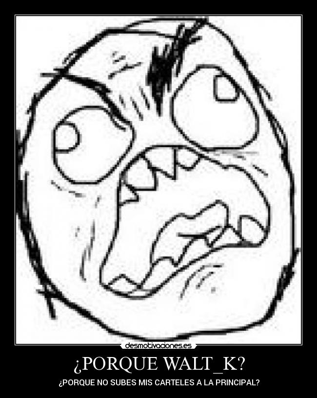 ¿PORQUE WALT_K? -