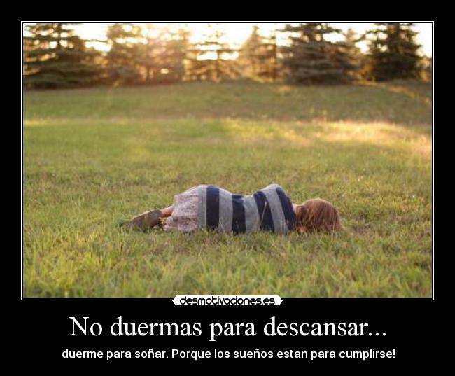 No duermas para descansar... - 