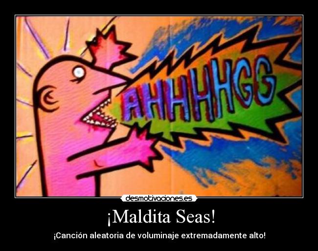 ¡Maldita Seas! - 