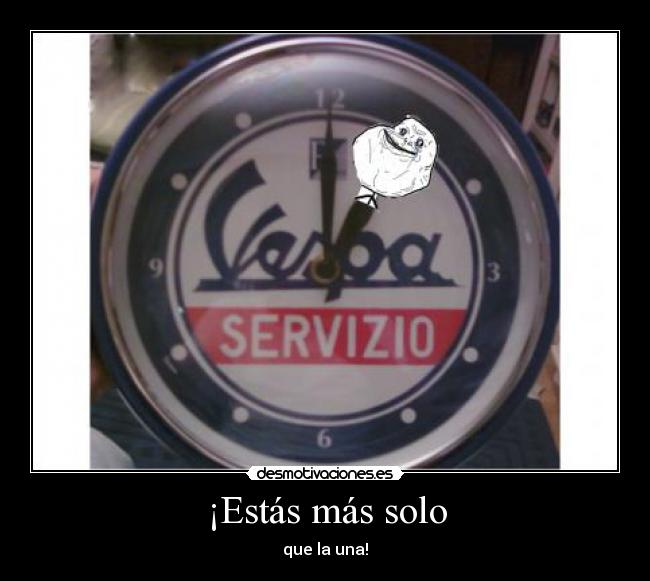 ¡Estás más solo - 