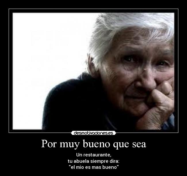 Por muy bueno que sea -