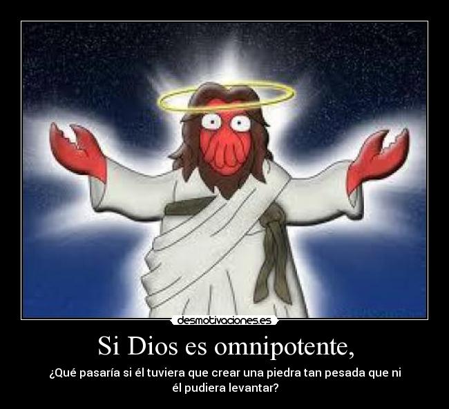 Si Dios es omnipotente, - ¿Qué pasaría si él tuviera que crear una piedra tan pesada que ni él pudiera levantar?