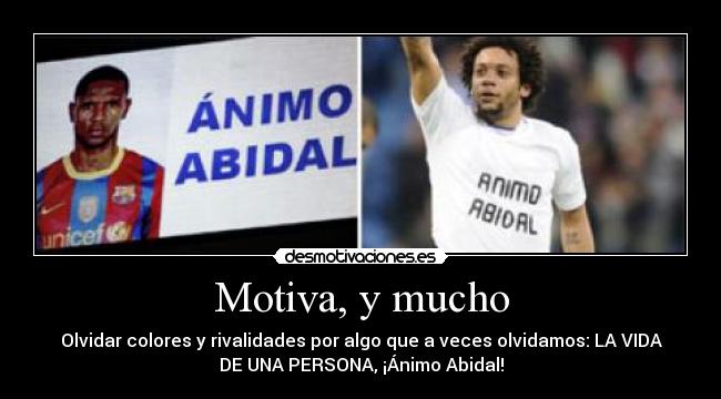Motiva, y mucho - Olvidar colores y rivalidades por algo que a veces olvidamos: LA VIDA
DE UNA PERSONA, ¡Ánimo Abidal!