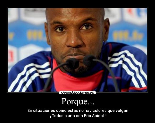 Porque... - En situaciones como estas no hay colores que valgan
¡ Todas a una con Eric Abidal !