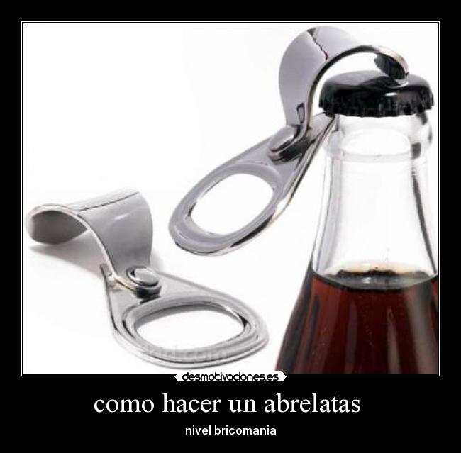 como hacer un abrelatas - nivel bricomania