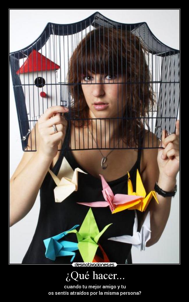 ¿Qué hacer... - cuando tu mejor amigo y tu
os sentís atraídos por la misma persona?