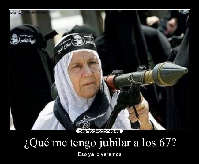 ¿Qué me tengo jubilar a los 67? -