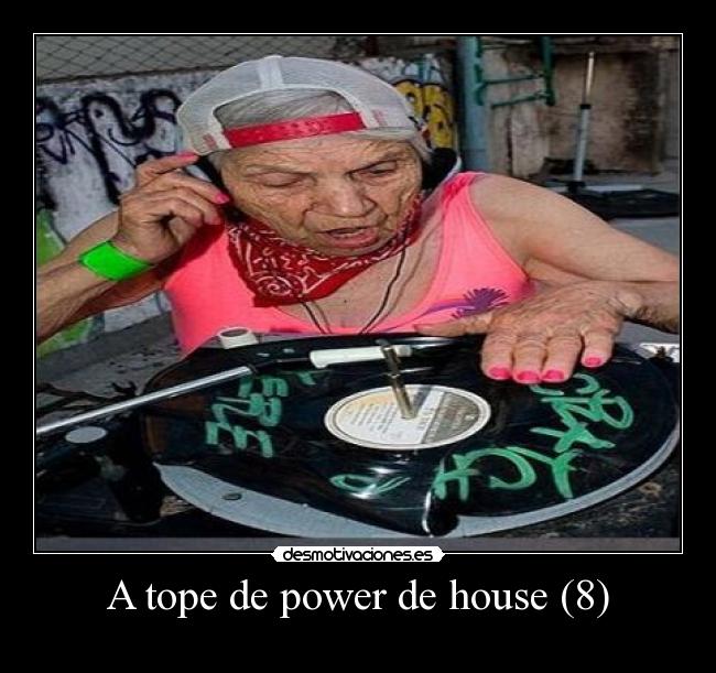 A tope de power de house (8) -