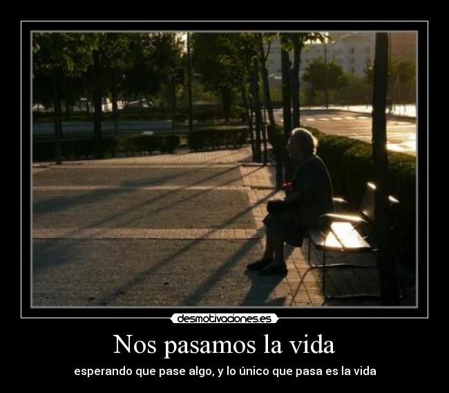 Nos pasamos la vida - 