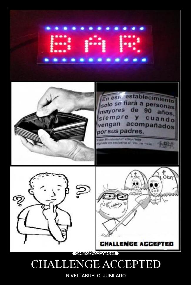 CHALLENGE ACCEPTED - NIVEL: ABUELO JUBILADO