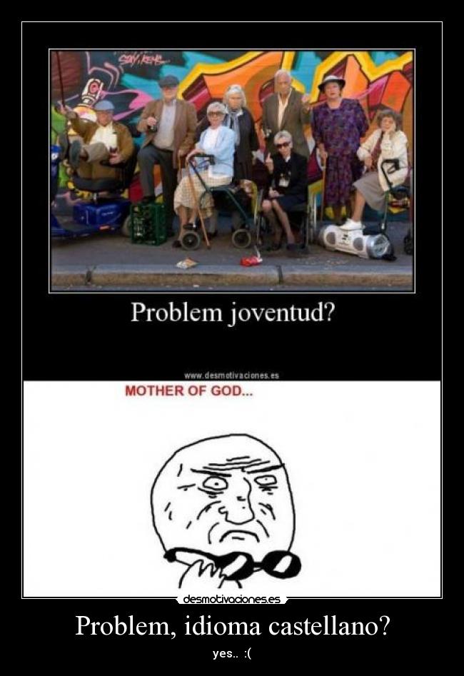 Problem, idioma castellano? - yes..  :(