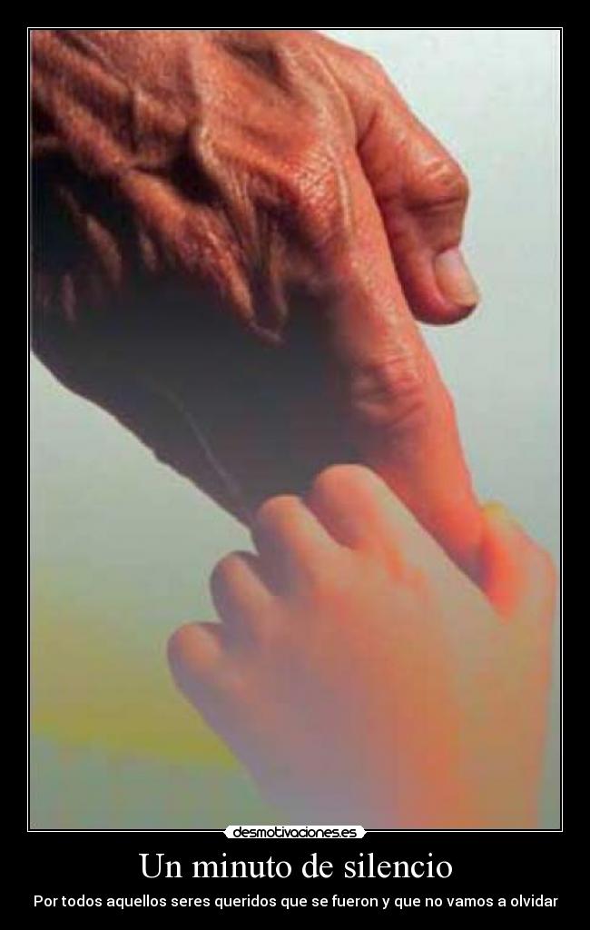 Un minuto de silencio - Por todos aquellos seres queridos que se fueron y que no vamos a olvidar