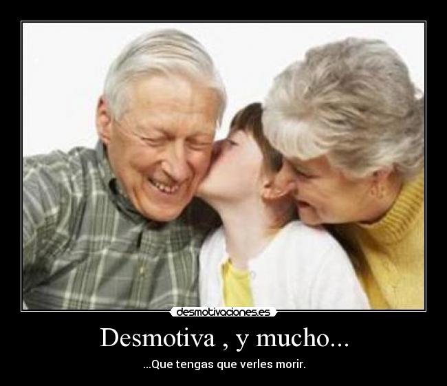 Desmotiva , y mucho... -
