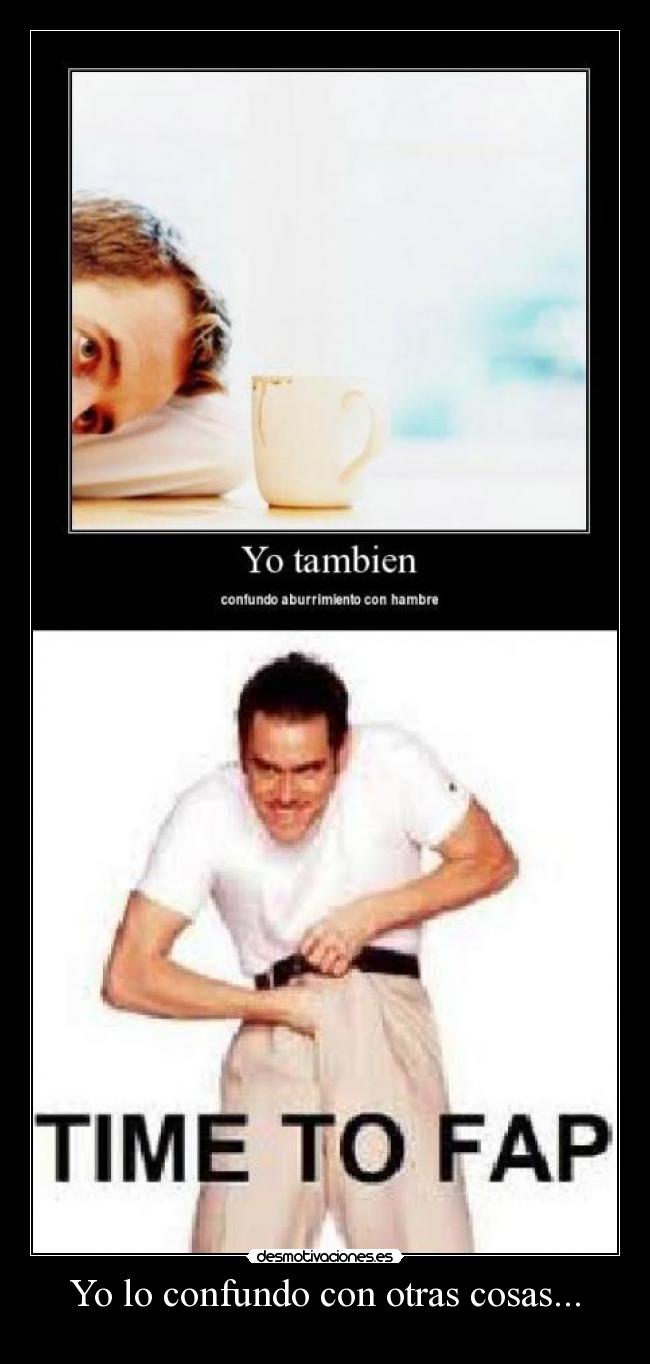 Yo lo confundo con otras cosas... -