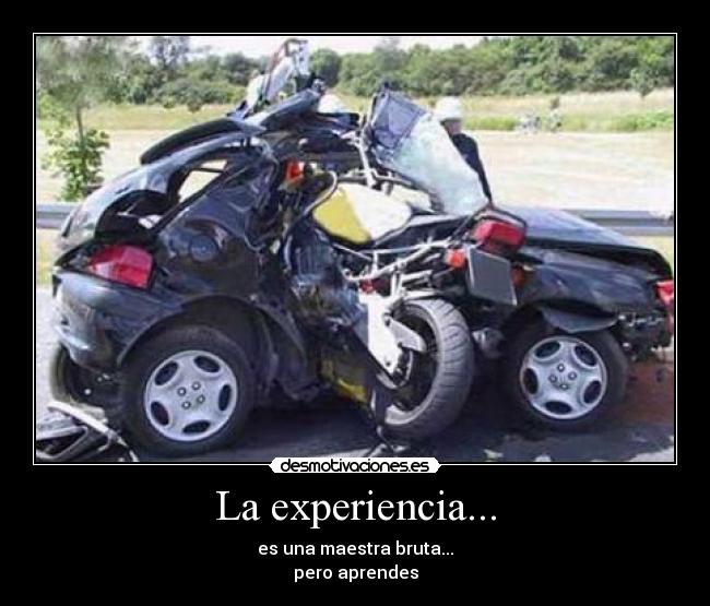 La experiencia... -