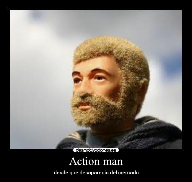 Action man - desde que desapareció del mercado