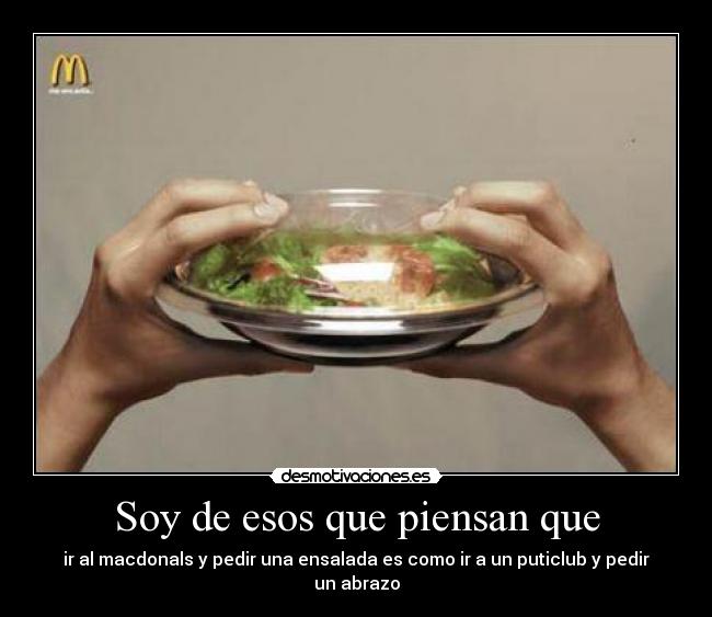 Soy de esos que piensan que - 