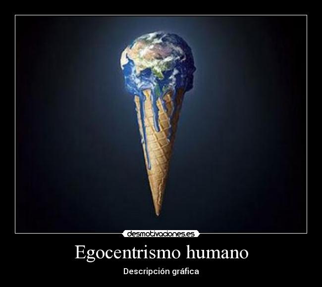 Egocentrismo humano - 