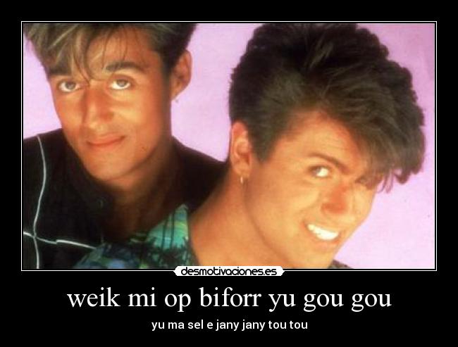 weik mi op biforr yu gou gou - 