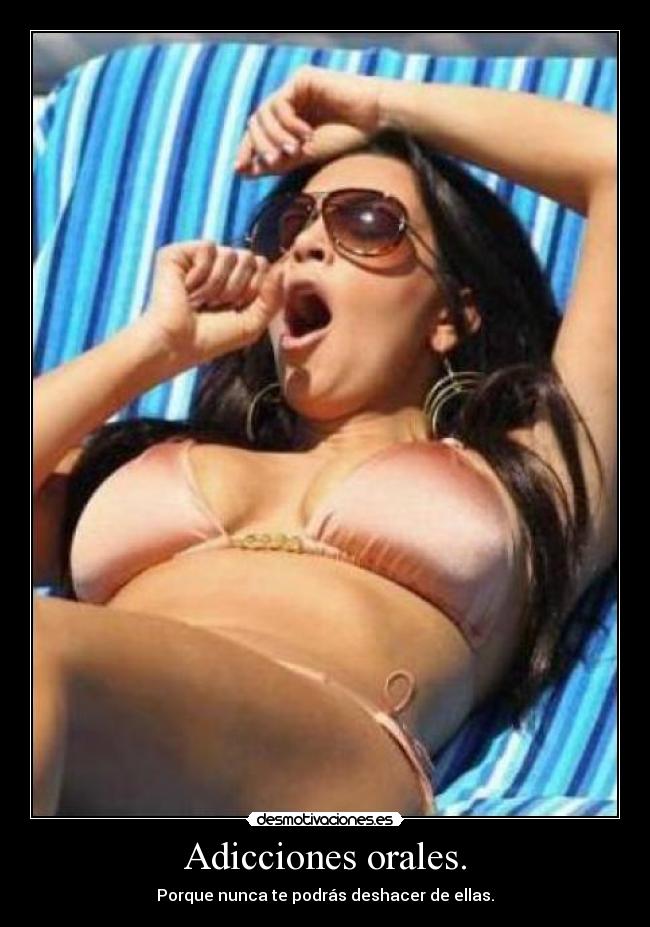 Adicciones orales. -