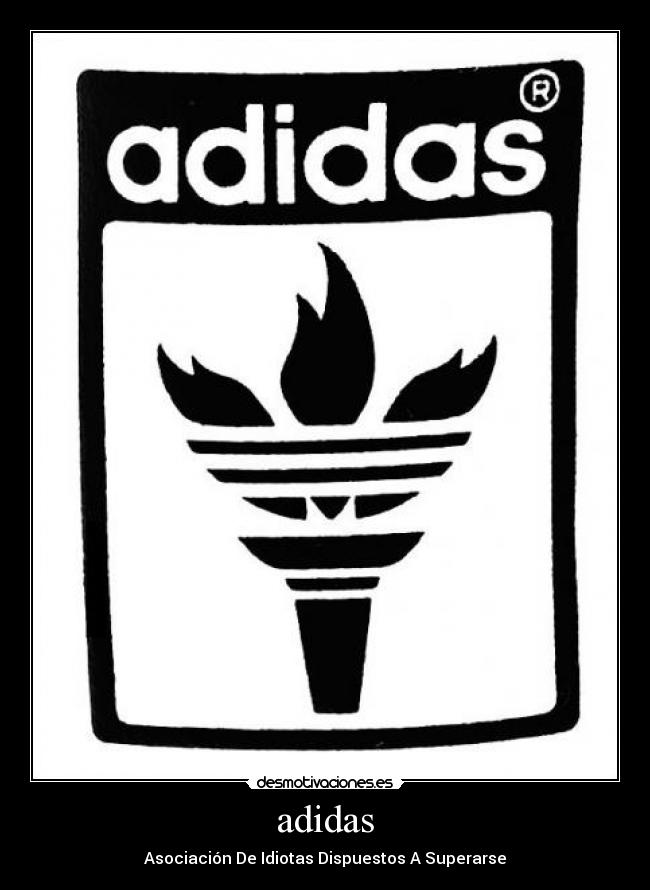 adidas - Asociación De Idiotas Dispuestos A Superarse