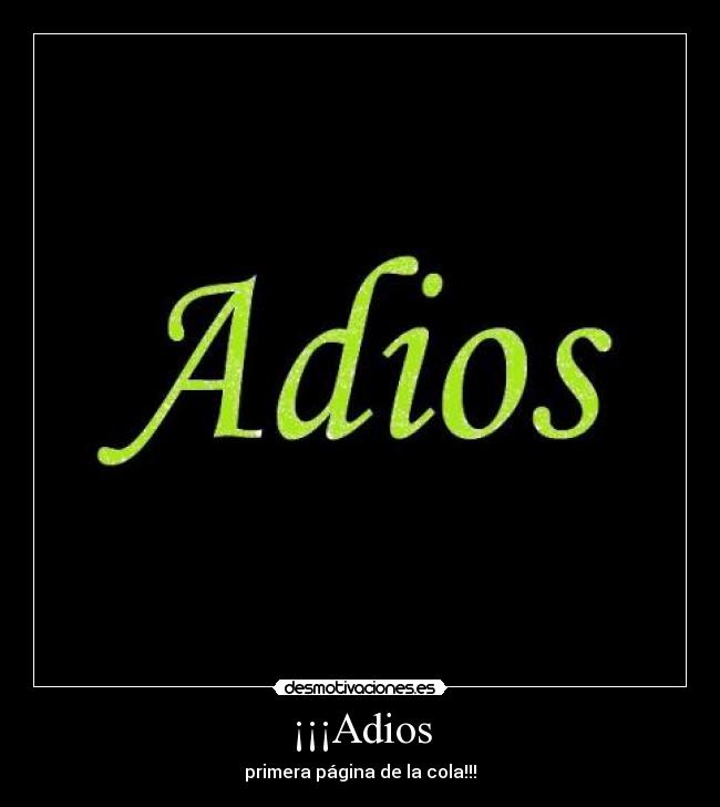 ¡¡¡Adios -