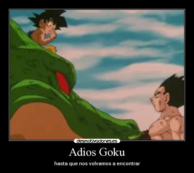 Adios Goku - hasta que nos volvamos a encontrar