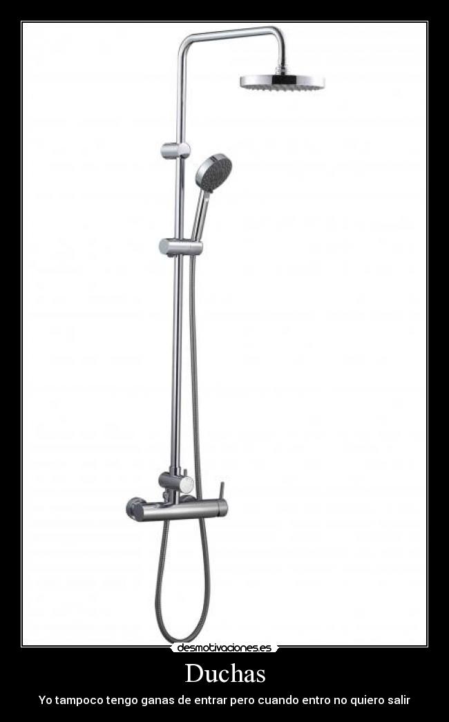 Duchas - Yo tampoco tengo ganas de entrar pero cuando entro no quiero salir