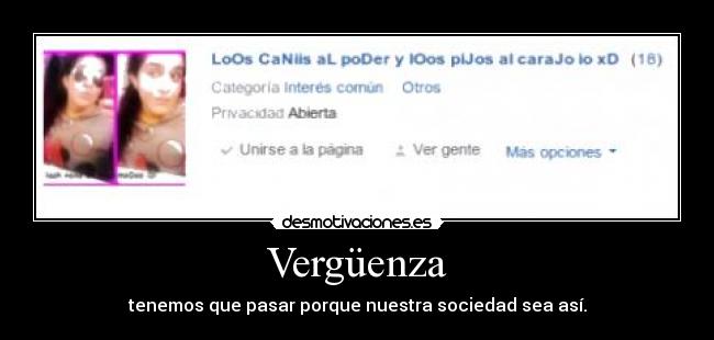 Vergüenza - tenemos que pasar porque nuestra sociedad sea así.