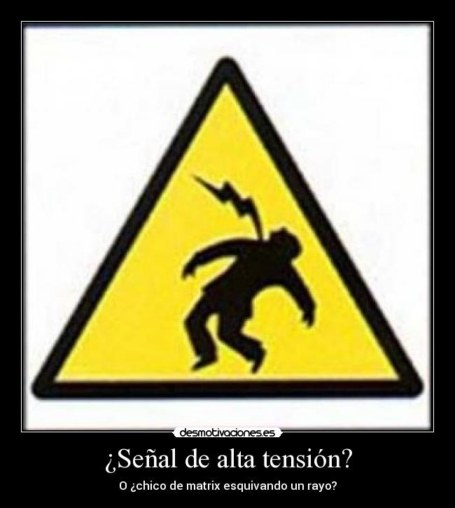 ¿Señal de alta tensión? - O ¿chico de matrix esquivando un rayo?