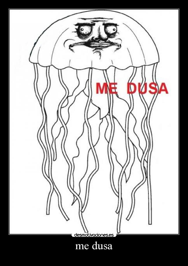 me dusa -