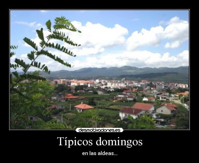 Típicos domingos - en las aldeas...