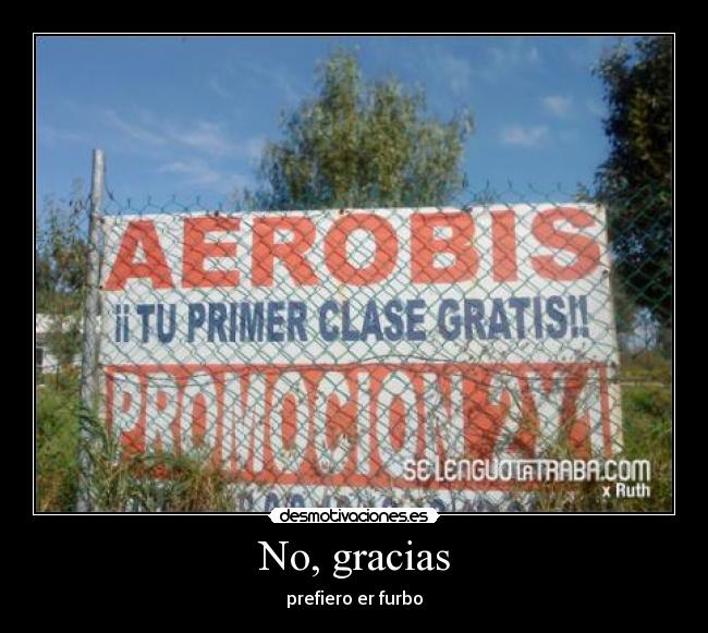 No, gracias - prefiero er furbo
