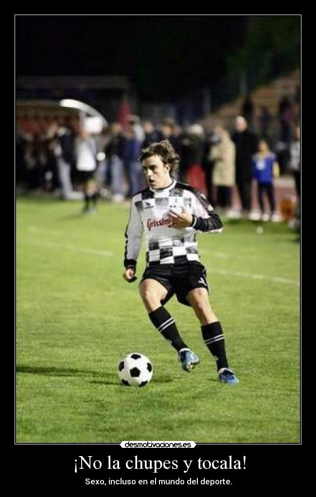 ¡No la chupes y tocala! - Sexo, incluso en el mundo del deporte.