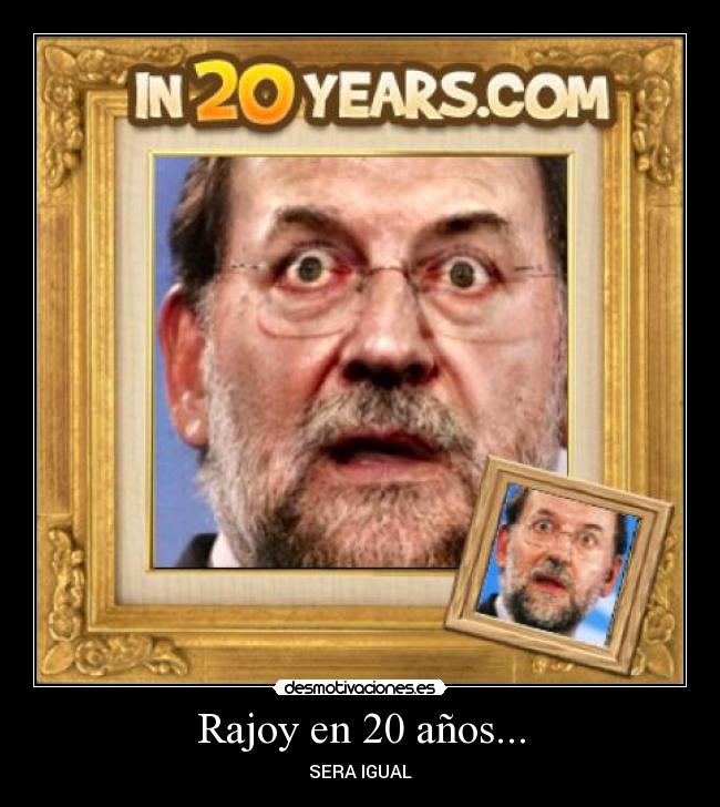 Rajoy en 20 años... -