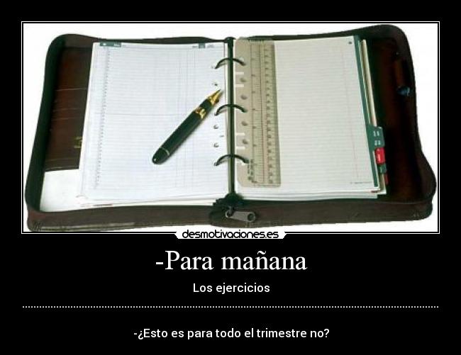 -Para mañana -
