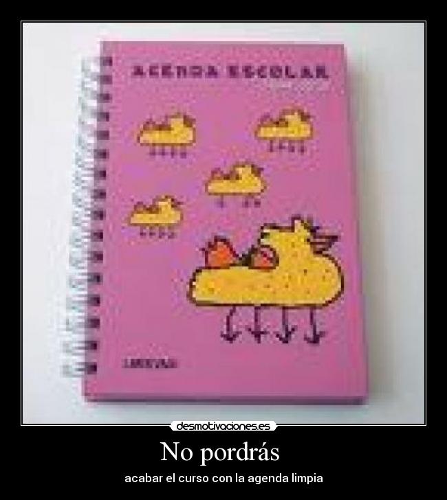 No pordrás - acabar el curso con la agenda limpia